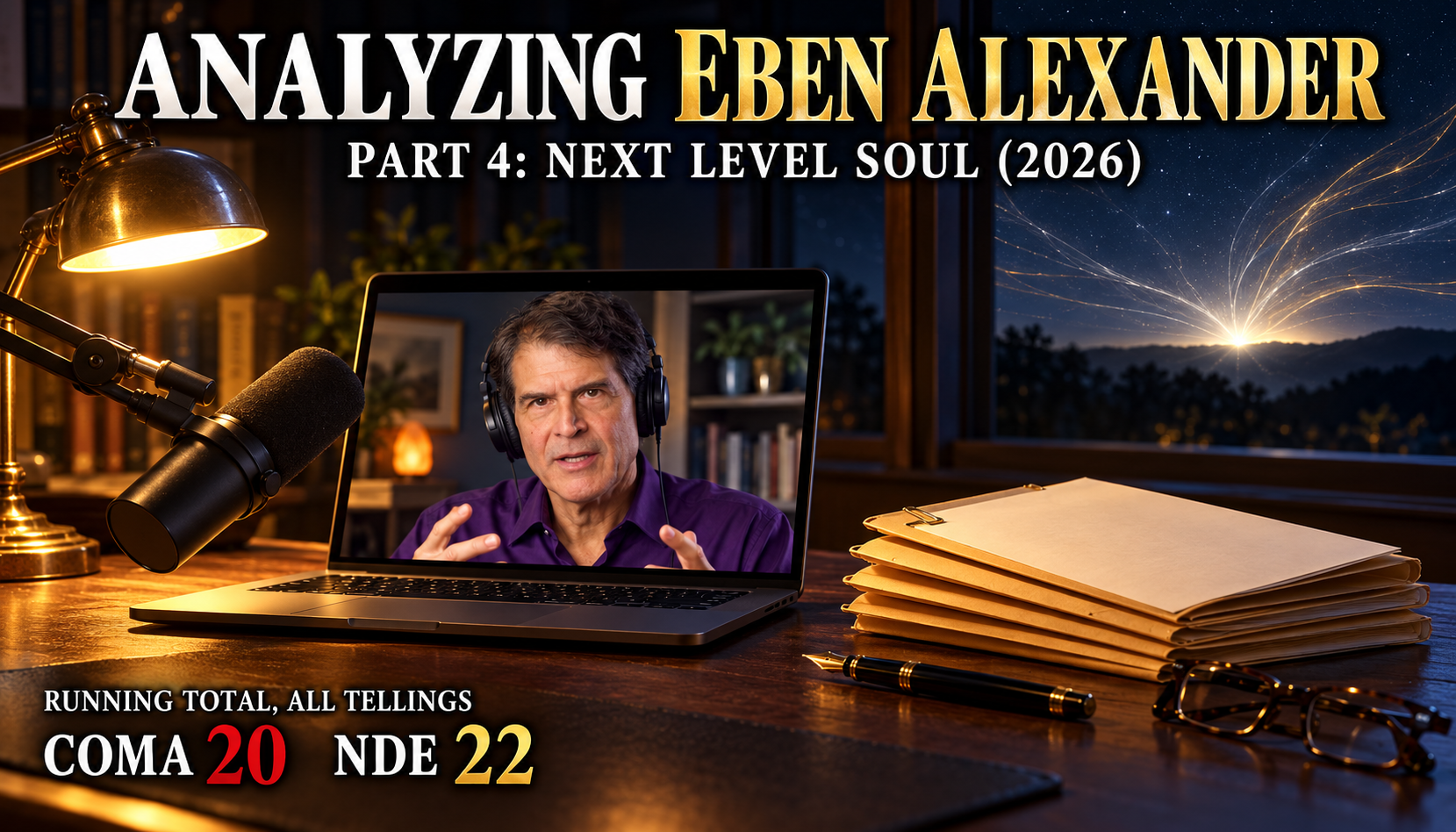 Analyzing Eben Alexander, Part 4: Next Level Soul (2026): a podcast microphone and a laptop showing an Eben Alexander interview beside four stacked case folders, with a running total of 20 coma elements and 22 near-death experience elements across all tellings